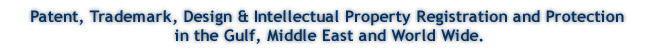 Patent, Trademark, Design & Intellectual Property Registration and Protection in the Gulf, Middle East and World Wide.